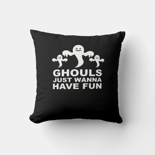Ghouls Just Wanna haben Spaß Halloween lustiges Ge Kissen (Vorderseite)