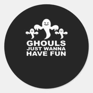 Ghouls Just Wanna haben Spaß Halloween lustiges Ge Runder Aufkleber
