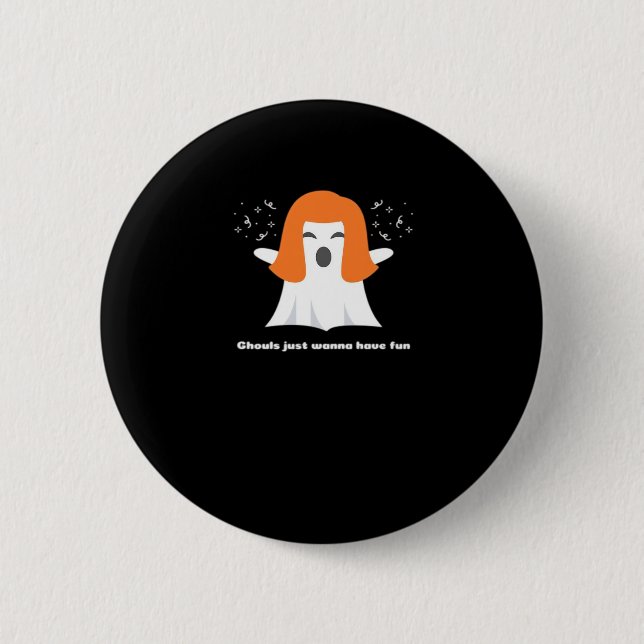 Ghouls Just Wanna haben Spaß lustige Halloween Button (Vorderseite)