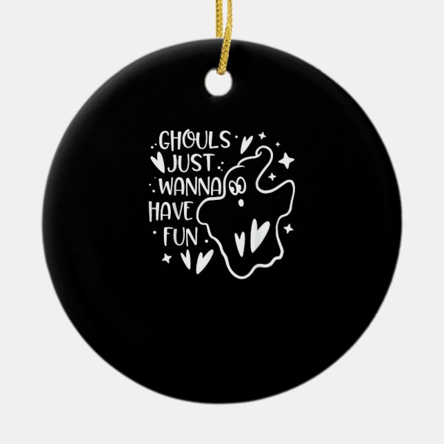 Ghouls Just Wanna haben Spaß lustige Halloween Keramik Ornament (Vorne)