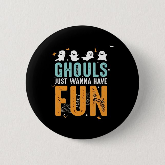 Ghouls Just Wanna haben Spaß lustige Halloween-Kos Button (Vorderseite)