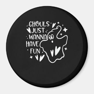 Ghouls Just Wanna haben Spaß lustige Halloween Magnet