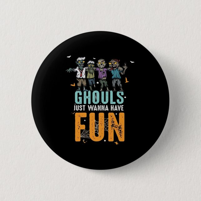 Ghouls Just Wanna haben Spaß lustige Zombies Hallo Button (Vorderseite)