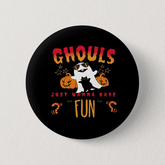 Ghouls Just Wanna haben Spaß lustiges Halloween ,  Button (Vorderseite)