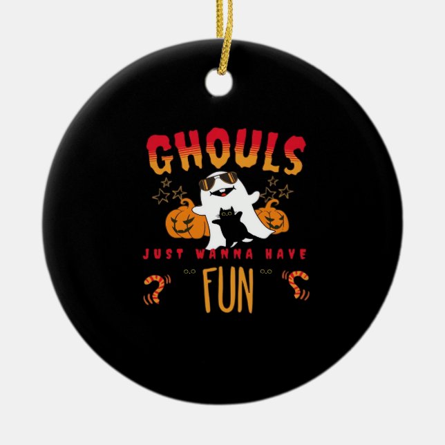 Ghouls Just Wanna haben Spaß lustiges Halloween ,  Keramik Ornament (Vorne)