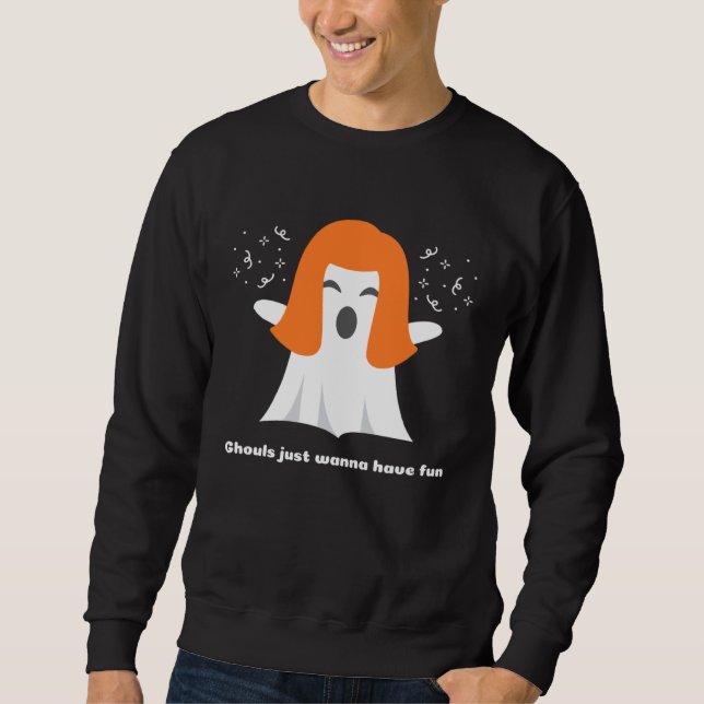 Ghouls Just Wanna Have Fun Cool  Halloween Sweatshirt (Vorderseite)