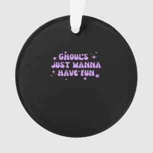 Ghouls just Wanna Have Fun - Funny Herbst Vibes Ornament