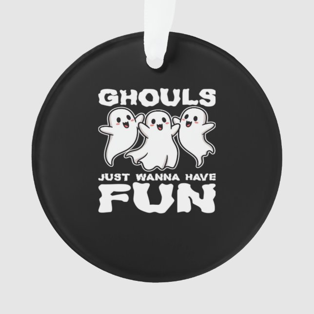 Ghouls just wanna have fun - Halloween-Geschenk Ornament (Vorderseite)