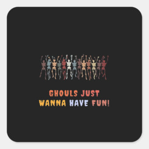 Ghouls just wanna have fun - Spuk Quadratischer Aufkleber