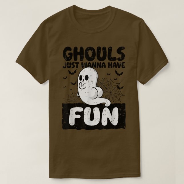 Ghouls Just Wanna Spaß Funny Hintern Ghost Hallo T-Shirt (Design vorne)