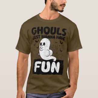 Ghouls Just Wanna Spaß Funny Hintern Ghost Hallo T-Shirt
