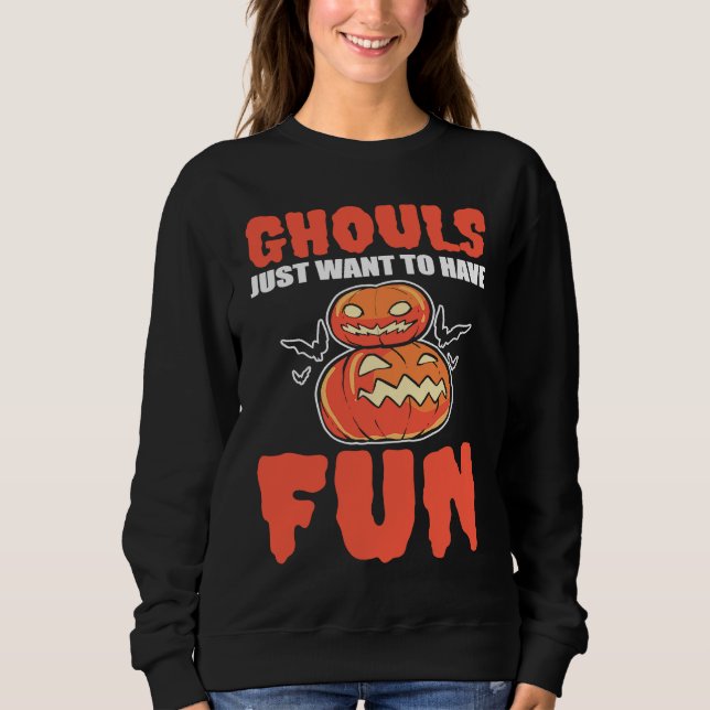 Ghouls Just Want To Have Fun Halloween Ghoul Sweatshirt (Vorderseite)