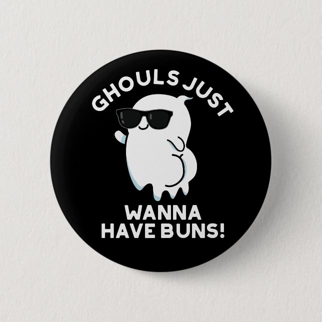 Ghouls nur Wanna haben Buns Ghost Pun Dark BG Button (Vorderseite)
