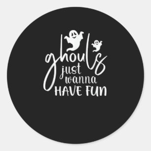 Ghouls nur Wanna haben Spaß Halloween Basic Design Runder Aufkleber