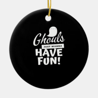 Ghouls nur Wanna haben Spaß klassischen Slogan Keramik Ornament