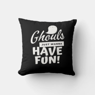 Ghouls nur Wanna haben Spaß klassischen Slogan Kissen