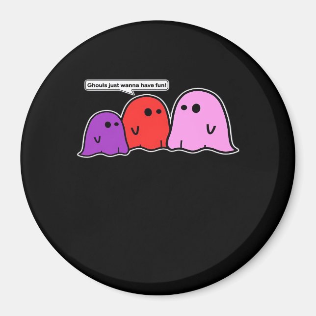 Ghouls nur Wanna haben Spaß klassischen Slogan Magnet (Vorne)
