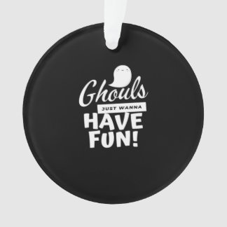 Ghouls nur Wanna haben Spaß klassischen Slogan Ornament