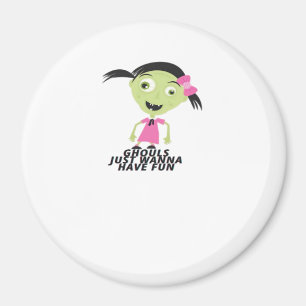Ghouls nur Wanna haben Spaß lustige Zitat Magnet
