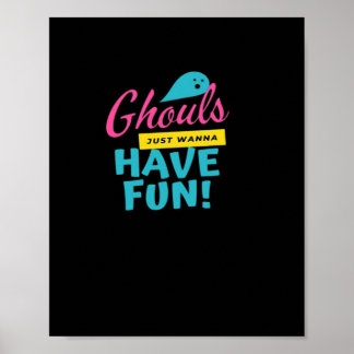 Ghouls nur wollen Spaß Angepasst haben Poster