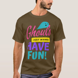 Ghouls nur wollen Spaß haben, lustiges Halloween, T-Shirt