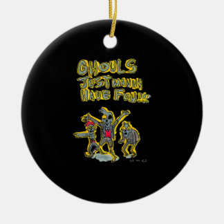Ghouls nur wollen Spaß haben Spooky Slogan Keramik Ornament