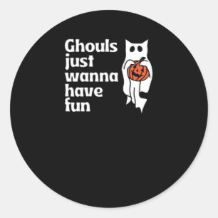 Ghouls Slogan-Zitat ist nur wanna Runder Aufkleber
