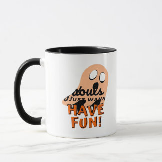 Ghouls Slogan-Zitat ist nur wanna Tasse