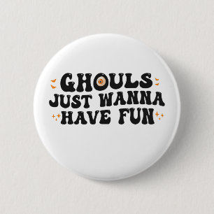 Ghouls will nur Spaß haben Funny Spooky Halloween Button