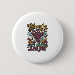 Ghule wollen nur Spaß haben Geist-Kürbisse Hexe Mo Button
