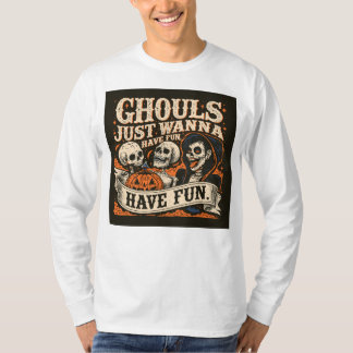 Ghule wollen nur Spaß haben! T-Shirt