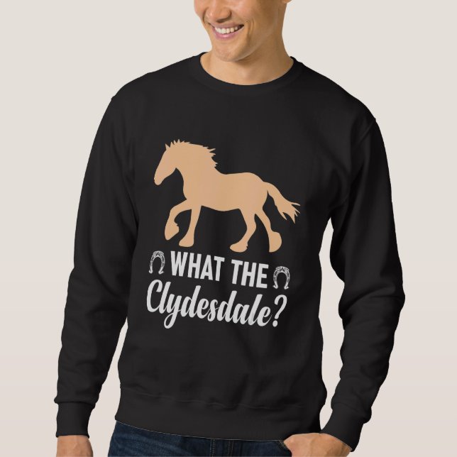 Giant Feet Horse Equestrian Clydesdale What the Cl Sweatshirt (Vorderseite)