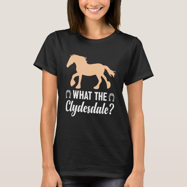 Giant Feet Horse Equestrian Clydesdale What the Cl T-Shirt (Vorderseite)