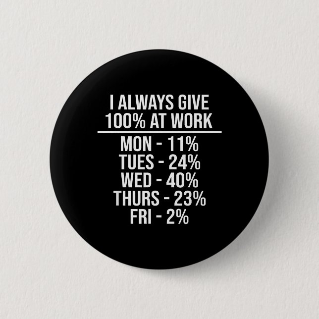 Gib 100 bei der Arbeit Lustige Arbeitszitate Humor Button (Vorderseite)
