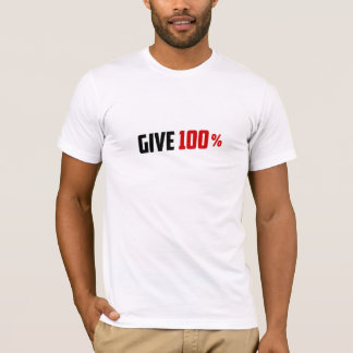 Gib 100% - Motivierendes Fitness-T-Shirt T-Shirt