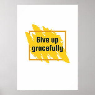 Gib anmutig auf! Anti-Motivation Poster