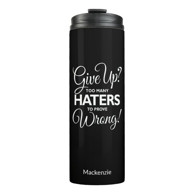 "Gib auf? Zu viele Hasser, um sich als falsch zu e Thermosbecher (Vorderseite)