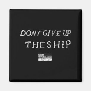 Gib das Schiff nicht auf US-Flagge Nicht Patriot U Magnet
