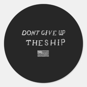 Gib das Schiff nicht auf US-Flagge Nicht Patriot U Runder Aufkleber