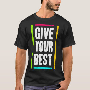 Gib dein Bestes T-Shirt