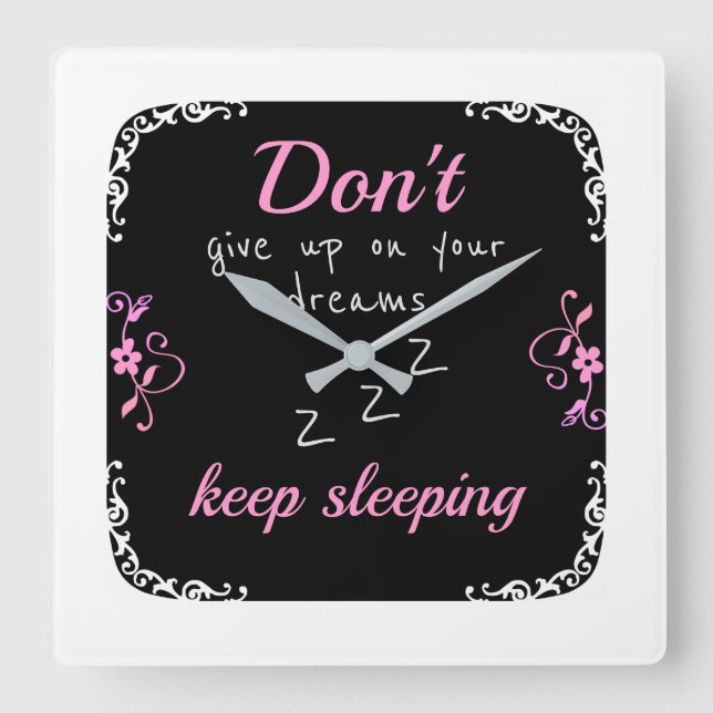 Gib deine Träume nicht auf! Quadratische Wanduhr (Vorderseite)