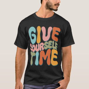 Gib dir Zeit T-Shirt