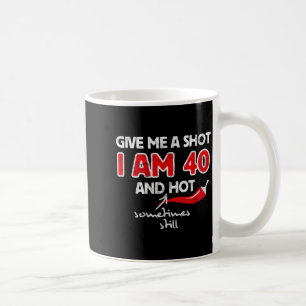 Gib einen Schuss - Lustiger Spruch 40. Geburtstags Kaffeetasse