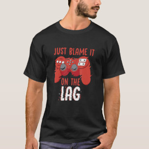 Gib einfach dem Lag Controller Gaming Videospiel d T-Shirt