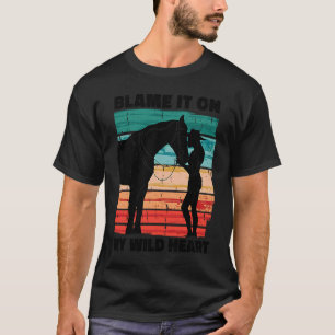 Gib es meinem wilden Herzen Pferdefrau T-Shirt