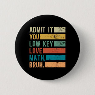 Gib es zu, du liebst Mathe heimlich Bruh Vintage M Button