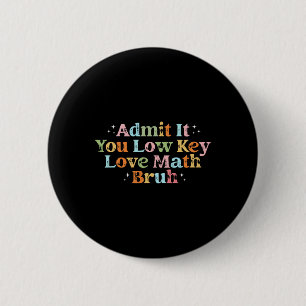 Gib es zu, du liebst Mathe heimlich, Mann Retro-Ma Button