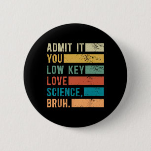 Gib es zu, du liebst Wissenschaft heimlich, Alter  Button