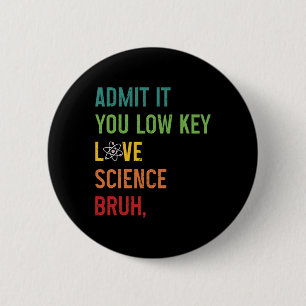 Gib es zu, du liebst Wissenschaft heimlich, Mann, Button