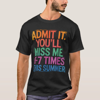 Gib es zu, du wirst mich diesen Sommer 6-7 Mal ver T-Shirt